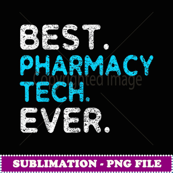 Pharmacy Christmas Gifts Tech Gifts Best Pharmacy Tech Ever - Aesthetic Sublimation Digital File