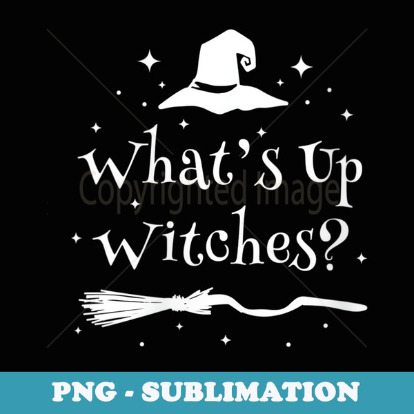 s What's Up Witches - Exclusive PNG Sublimation Download