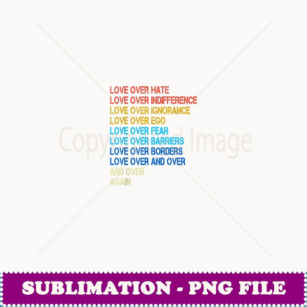 Love Over Hate Love Greater Than Hate - Exclusive Sublimation Digital File