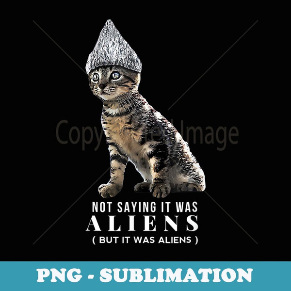 Funny Conspiracy Cat Tin Foil Hat Aliens Men - PNG Sublimation Digital Download