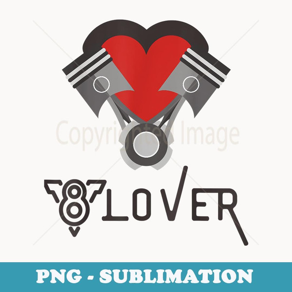 Car Guy V8 Lover Funny Heart and Engine - Aesthetic Sublimation Digital File