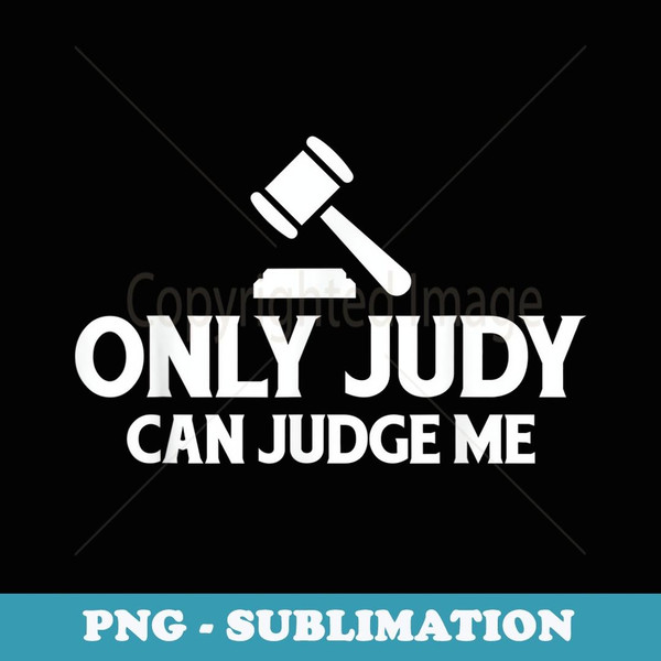 Only Judy Can Judge Me - Exclusive PNG Sublimation Download