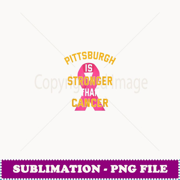 Pittsburgh Is Stronger Than Cancer Awareness Pink Ribbon - Premium PNG Sublimation File