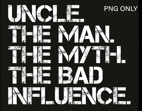 Uncle Png, The Man The Myth The Bad Influence Png, Funny Saying Quote Gift Idea for Uncle Digital Download DTG Printing Sublimation File PNG.jpg