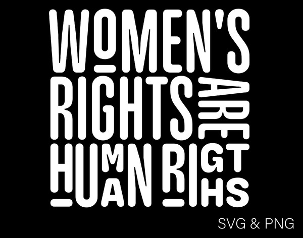 Women's Rights Are Human Rights Svg Png, Feminist Svg, Women Rights Support Gift Idea Digital Download Sublimation PNG & SVG File For Cricut.jpg