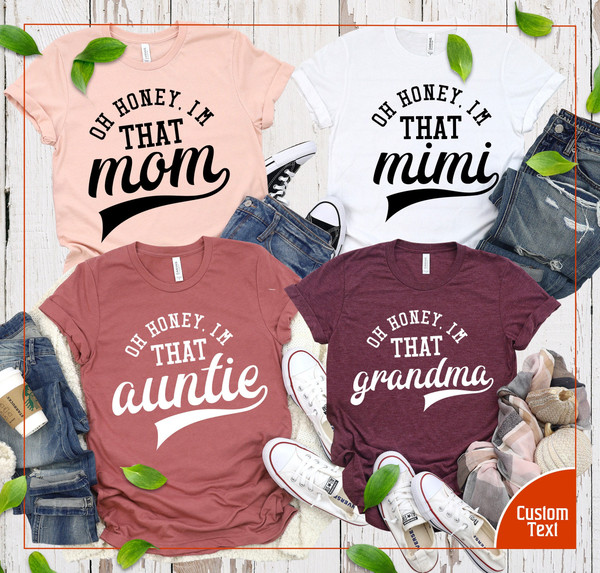 Oh Honey I am That Mom Shirt-Mom Life Shirt- Oh Honey I am That Mimi,Grandma,Auntie, Custom Name Shirt-Mother Hustler Tee-Cute Mom Tee.jpg