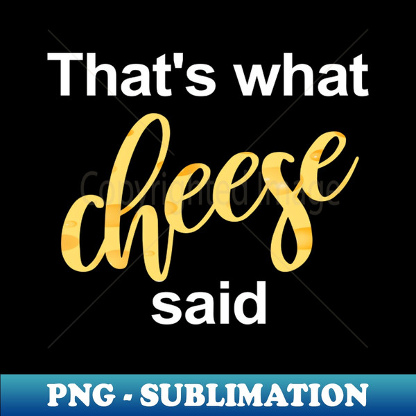 that's what cheese said - Stylish Sublimation Digital Download