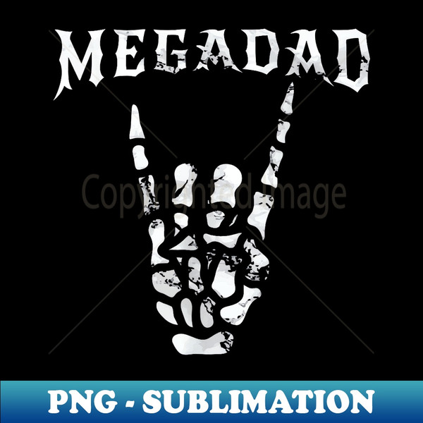 Megadad Funny Dad Heavy Metal Fan Rock Enthusiast - Exclusive PNG Sublimation Download