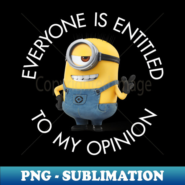 Despicable Me Minions Everyone Is Entitled To My Opinion - Vintage Sublimation PNG Download