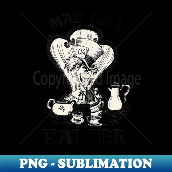 Alice in Wonderland - Mad as a Hatter - PNG Transparent Digital Download File for Sublimation