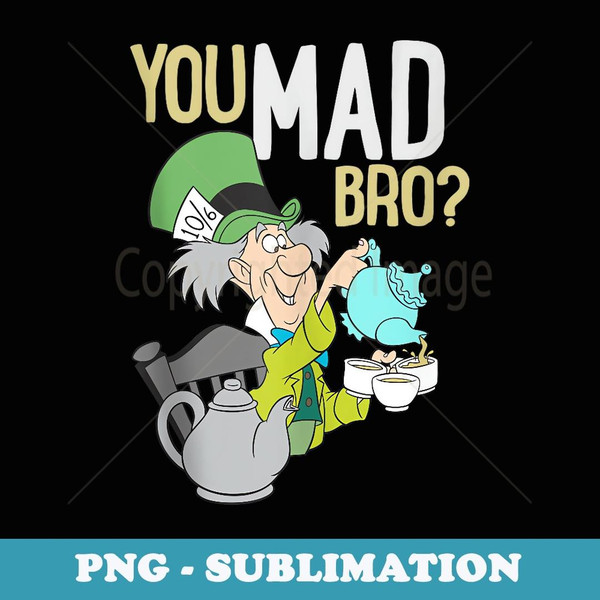 Alice In Wonderland - Mad Hatter You Mad Bro - Vintage Sublimation PNG Download