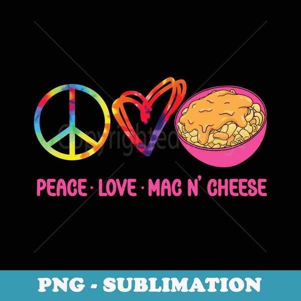 Mac And Cheese Tie Dye Peace Love Mac N' Cheese - Professional Sublimation Digital Download