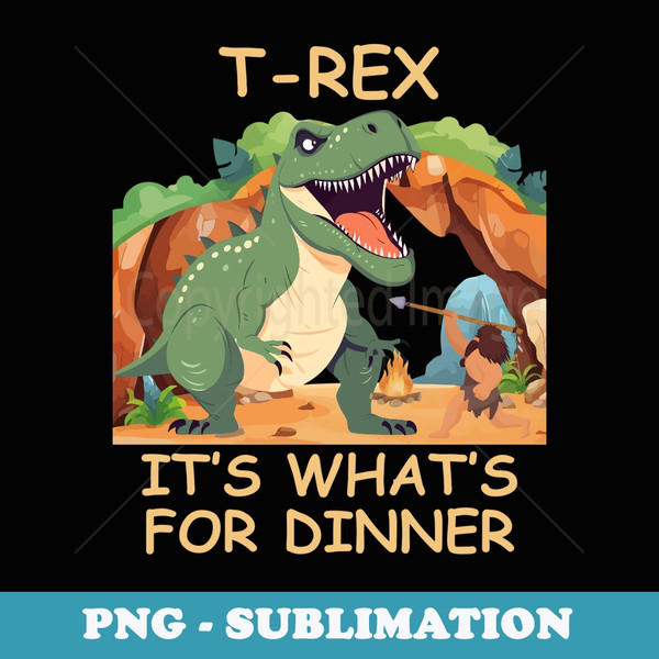 Caveman Rex Its Whats For Dinner - PNG Sublimation Digital Download