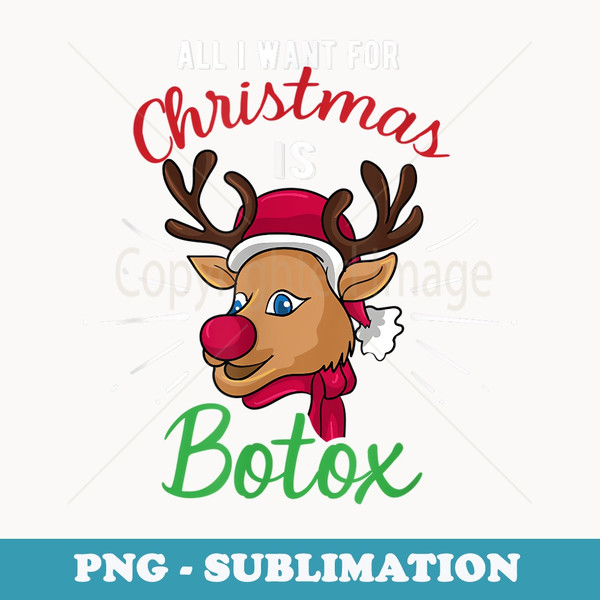 Funny Reindeer All I Want for Christmas Is Botox - Decorative Sublimation PNG File