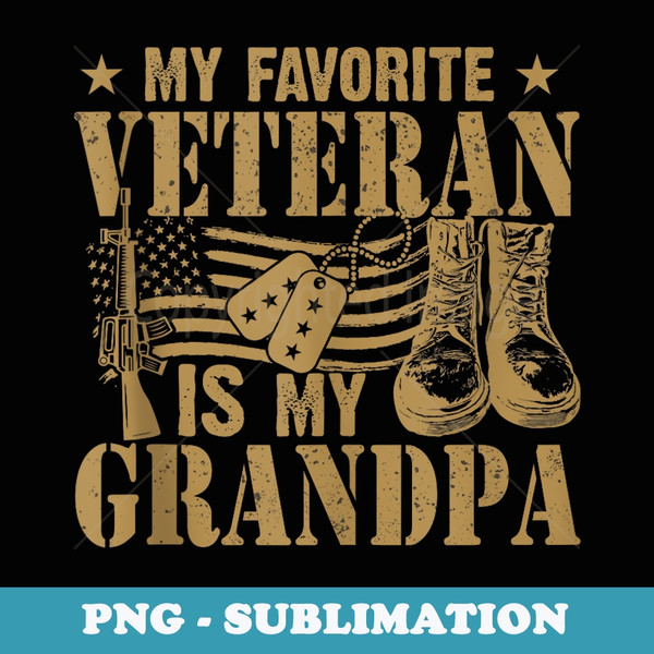 My Favorite Veteran Is My Grandpa -Father Veterans Patriotic - Sublimation Digital Download