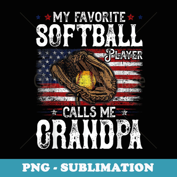 My Favorite Softball Player Calls Me Grandpa American Flag - Elegant Sublimation PNG Download
