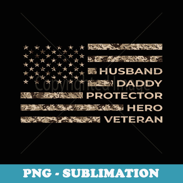 fathers day for dad Husband Daddy Protector Hero Veteran - Decorative Sublimation PNG File