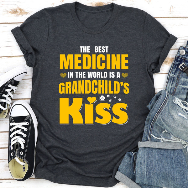 The Best Medicine In The World Is A Grandchild's Kiss..jpg