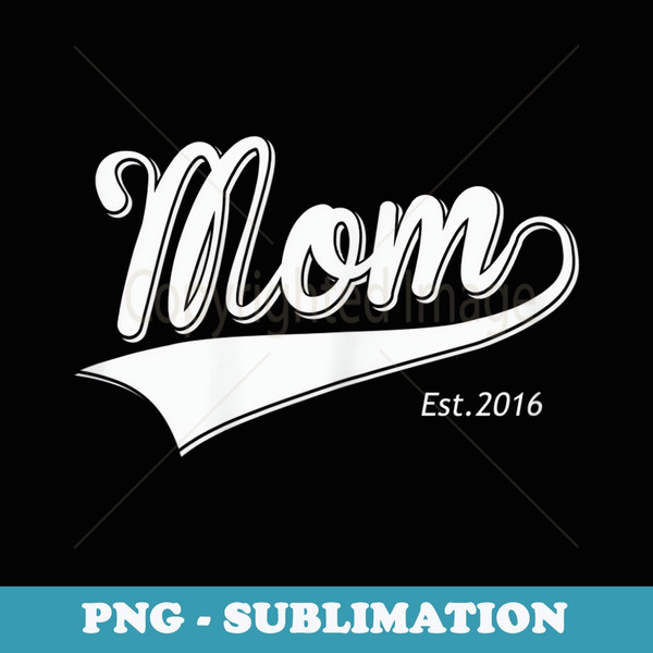 Mom Est 2016 Mother Day for mom Established since 2016 - Retro PNG Sublimation Digital Download