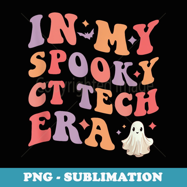 In My Spooky CT Tech Era Halloween Funny CT Technologist - Special Edition Sublimation PNG File