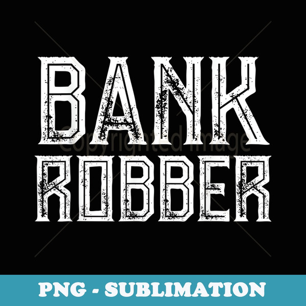 Bank Robber  Money - Unique Sublimation PNG Download