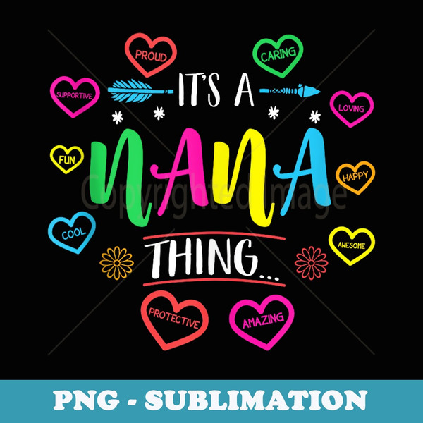 Its a Nana Thing Funny Sayings Cute Grandma Mothers Day - Aesthetic Sublimation Digital File