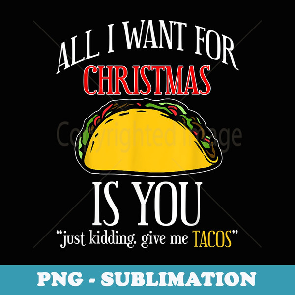 Funny Tacos Ugly CHRISTMAS Food Xmas s - Signature Sublimation PNG File