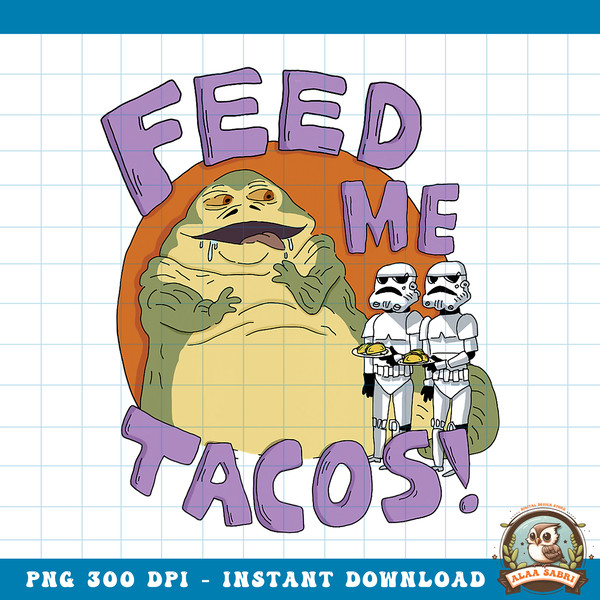 Star Wars Jabba The Hutt Feed Me Tacos Doodle png, digital download, instant .jpg