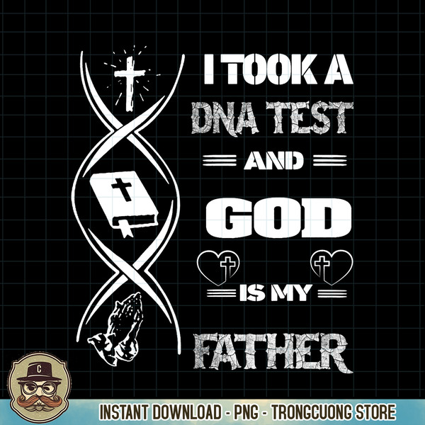 Christian I Took A DNA Test And God Is My Father Gospel Pray PNG Download.jpg