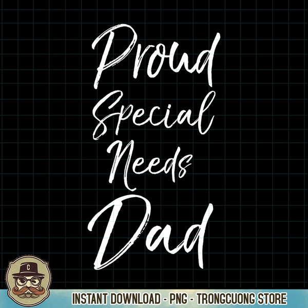 Cute Special Needs Father Gift Quote Proud Special Needs Dad PNG Download.jpg