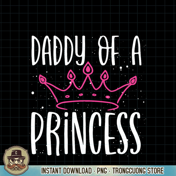 Daddy Of A Princess Proud Dad Daughter Cute Father s Day PNG Download.jpg