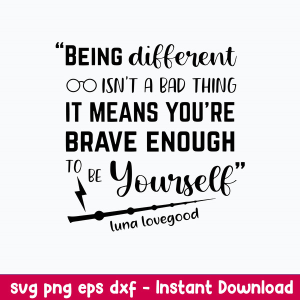 Being Different Isn’t A Bad Thing It Means You_re Brave Enough To Be  Yourself Luna Lovegood Svg, Png Dxf Eps File.jpeg