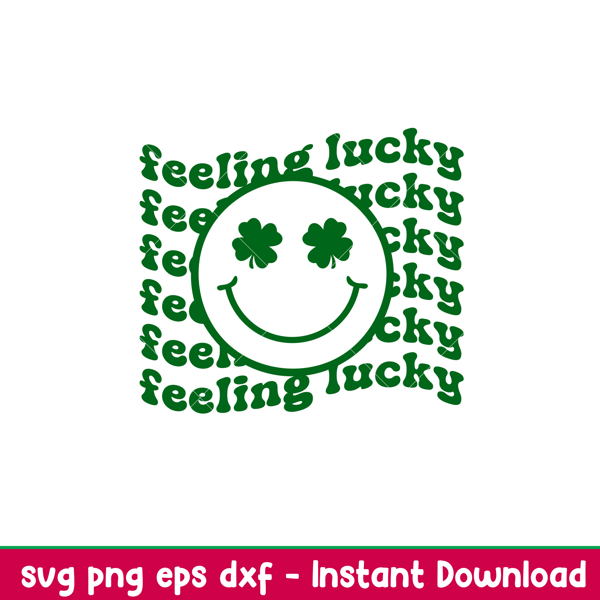 Feeling Lucky, Feeling Lucky Svg, St. Patrick’s Day Svg, Lucky Svg, Irish Svg, Clover Svg,png,eps,dxf file.jpeg