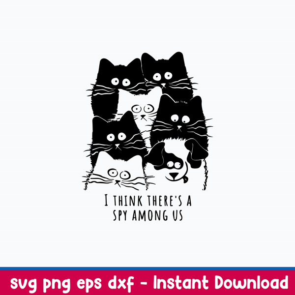 I Think There_s A Spy Among Us Svg, Cat Svg, Png Dxf Eps File.jpeg