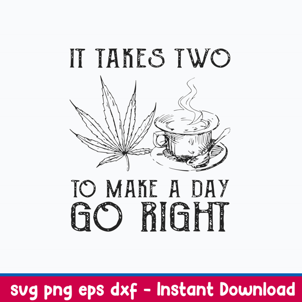 It Takes Two To Make A Day Go Right Svg, Png Dxf Eps File.jpeg