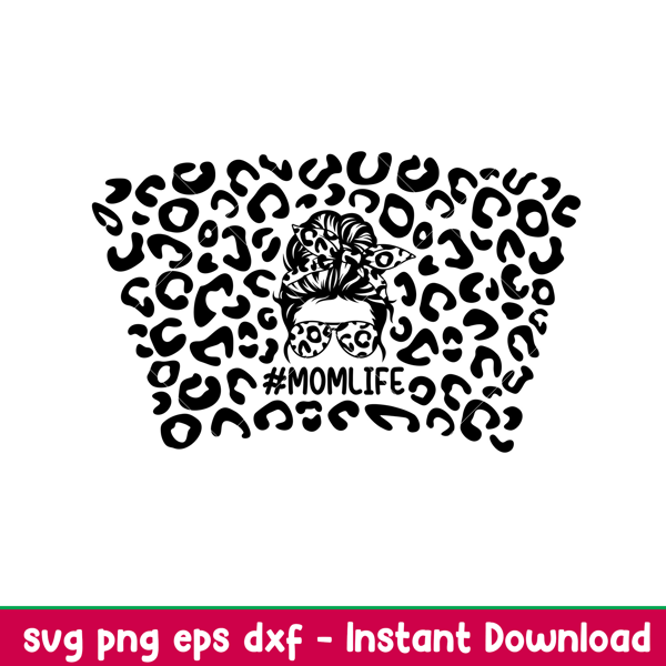 Mom Life Leopard Full Wrap,Mom Life Leopard Full Wrap Svg, Starbucks Svg, Coffee Ring Svg, Cold Cup Svg, png,dxf,eps file.jpeg