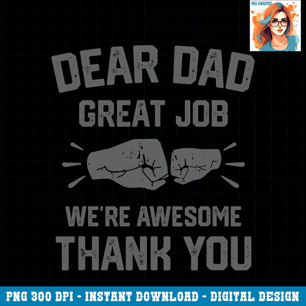 Dear Dad Great Job We re Awesome Thank You Father PNG Download.jpg