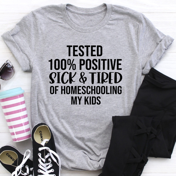 Sick & Tired Of Homeschooling My Kids Tee (2).jpg