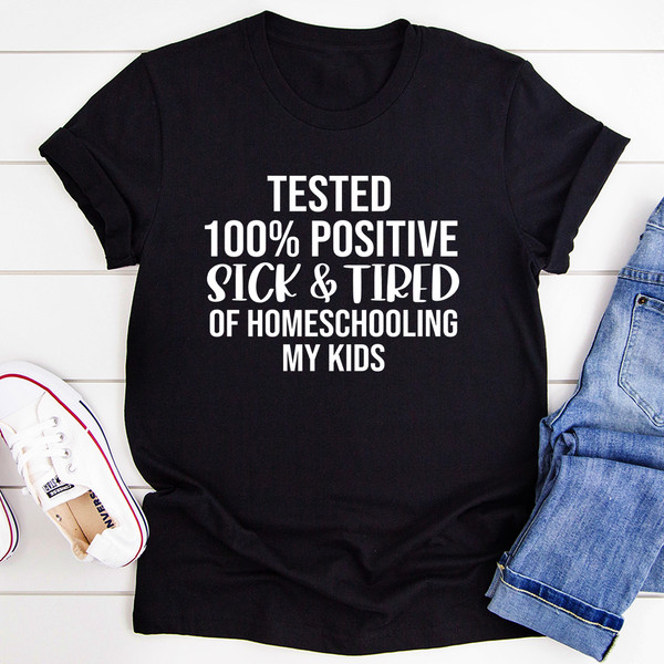 Sick & Tired Of Homeschooling My Kids Tee (3).jpg