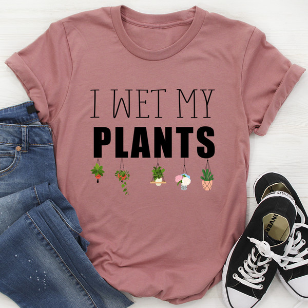 I Wet My Plants Tee (2).jpg