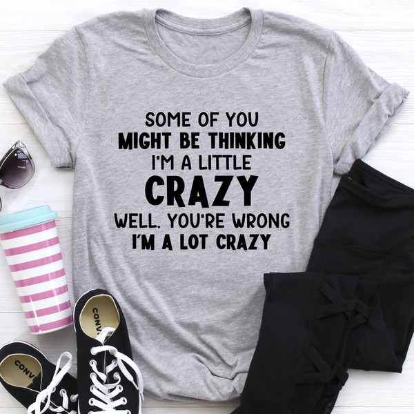 I'm A Lot Crazy Tee (4).jpg