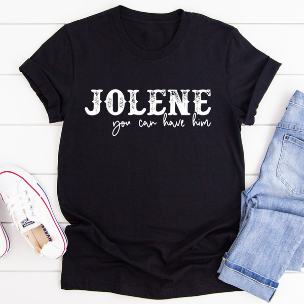 Jolene You Can Have Him Tee ..jpg