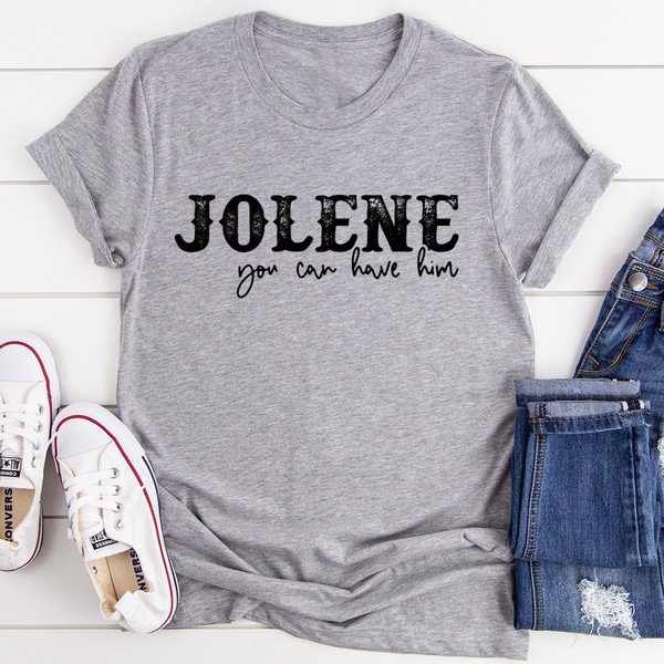 Jolene You Can Have Him Tee ..jpg