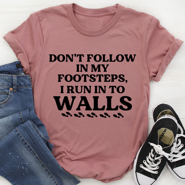 Don't Follow In My Footsteps Tee (2).jpg