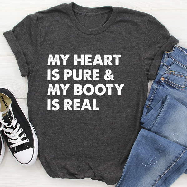 My Heart Is Pure & My Booty Is Real Tee (2).jpg