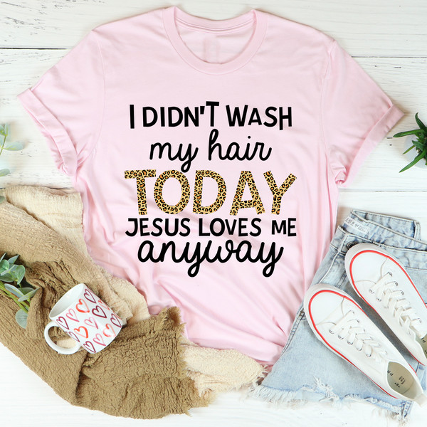 I Didn't Wash My Hair Today Tee (2).jpg