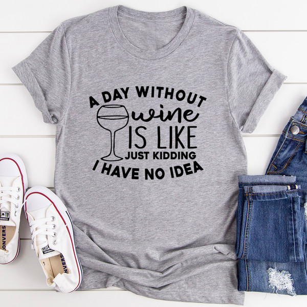 A Day Without Wine Tee..jpg