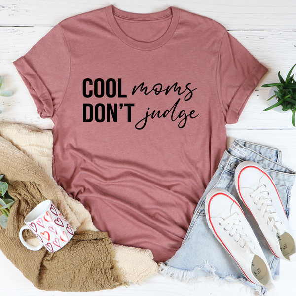 Cool Moms Don't Judge Tee (1).jpg