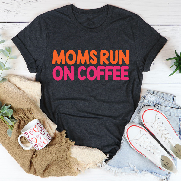 Moms Run On Coffee Tee (3).jpg