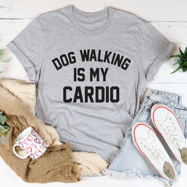 Dog Walking Is My Cardio Tee1.jpg